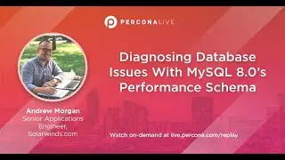 Diagnosing Database Issues With MySQL 8.0’s Performance Schema - Robert Mandeville | Percona Live