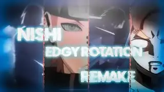 @nishi edgy rotation Amv remake ft whole world