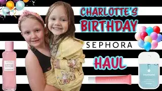Charlotte's Birthday Sephora Haul #sephora #prettygirl