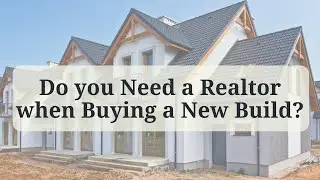 Do you Need a Realtor when buying a New Build Home?