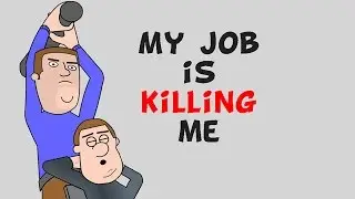 My Job Is Killing Me