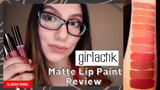 GIRLACTIK MATTE LIP PAINT HONEST REVIEW | SWATCHES, TRY-ONS, & WEAR TEST | SOME HELPFUL TIPS