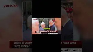 Üsküp'te bir vatandaşın Türkiye Dışişleri Bakanı Hakan Fidan'a sorusu: "Tayyip abi nasıl?"