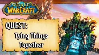 WoW Quest - Tying Things Together