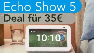 Echo Show 5 für 35€!!