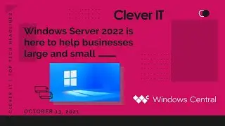 Windows Server 2022 is here to help businesses large and small