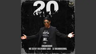 ENGANCHADO (ME ESTOY VOLVIENDO LOCO / LA INCONDICIONAL)