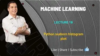 Machine Learning | Lecture - 19 Python seaborn histogram plot