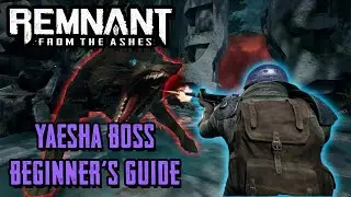Remnant: Yaesha Boss Beginner's Guide