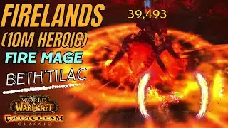 Heroic Beth'Tilac - 10-Man - Firelands - Cataclysm Classic - Group Two