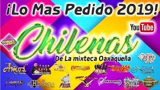 CHILENAS 2019//LO MAS PEDIDO DE LA MIXTECA OAXAQUEÑA.