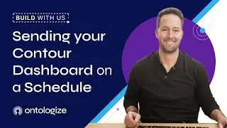 Build with Us: Sending your Contour Dashboard on a Schedule