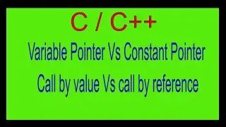 Call by value in c++ | Call by reference in c++ | Variable pointer in c++ | Constant pointer in c++