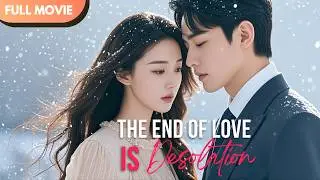 [ENG  SUB] The End of Love is Desolation | Full 