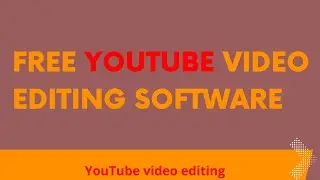 Free YouTube Video Editing || How to Edit videos for YouTube