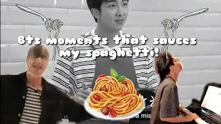 bts moments that sauce my spaghetti!