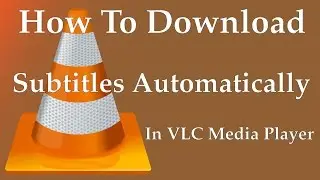 How To Download Subtitles Automatically In VLC Media Player | Movie subtitle (.srt) on VLC - 2017