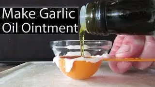 How To Make Garlic Oil Ointment (2021)
