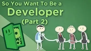 So You Want to Be a Developer - II: Understand Your Coworkers and Your Users - Extra Credits