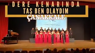 DERE KENARINDA TAŞ BEN OLAYDIM  MERSİN ODA KOROSU    Şef : Engin AKTUĞ     Piano : Büşra AKSU