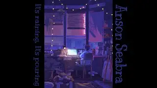 Anson Seabra- It’s Raining, It’s Pouring (1 Hour Loop + Rain)