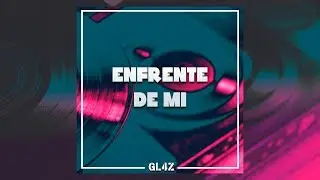 GL4Z - Enfente De Mi (Original Mix)