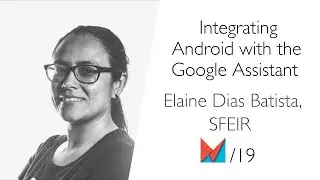 Google Assistant for Android developers by Elaine Dias Batista, SFEIR EN