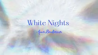 Anna Bondareva - White Nights (Radio Edit) Official Video