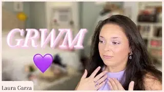 GRWM - Laura Garza