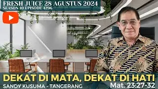 Dekat di Mata, Dekat di Hati - Fresh Juice 28 Agustus 2024 - Sandy Kusuma - Tangerang