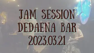 Jam session at Dedaena Bar (2023.03.21)