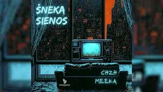 CHZH X MEEKA - ŠNEKA SIENOS