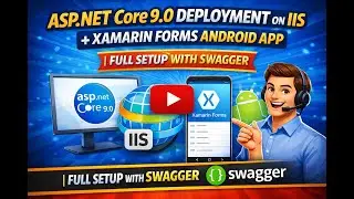 ASP.NET Core 9.0 Deployment on IIS + Xamarin Forms Android App | Full Setup with Swagger