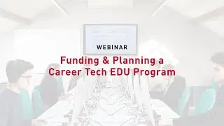 Funding and Planning a Career and Tech EDU Program in 2021