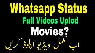Whatsapp status full video upload