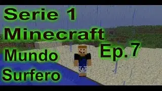 Serie 1 - Minecraft Supervivencia - Mundo Surfero - Episodio 7 - Descubriendo el Nether