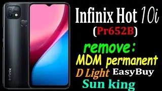 How to remove MDM permanent on Infinix Hot 10i PR652B , remove,Sun king,D Light,EasyBuy