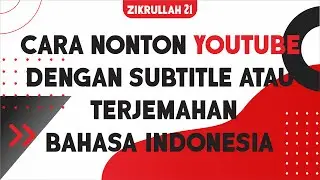 cara menonton youtube dengan subtitle atau terjemahan bahasa indonesia