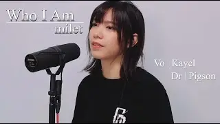 Who I Am - milet 「TVドラマ『七人の秘書』主題歌」- Cover By Kayel & pigson