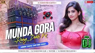 Munda Gora Rang Dj Shashi | Tapa Tap Style Mix 2021 | Dj Manish Babu