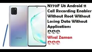 N770F U8 Android 11 Call Recording Enabler Without Root Without Losing Data Without Applications