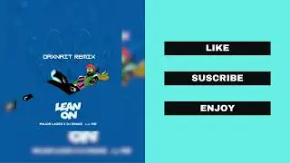 Major Lazer & DJ Snake - Lean On (feat. MØ) (Daxnait Remix)