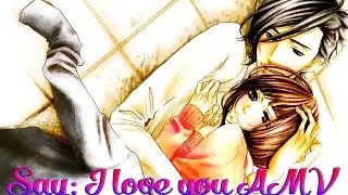 Скажи: я люблю тебя| Say: i love you AMV