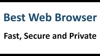 Free, Best and Fast Web Browser