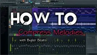 How To Compress Melodies w/ Bigler Beats