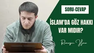 İslamda Göz Hakkı Var Mı? | Ramazan Hoca