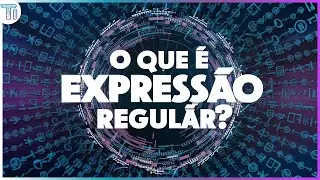 Expressão Regular – regex | O que é? Como criar?