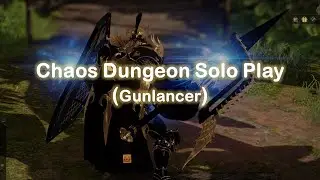Lost Ark Gunlancer Chaos Dungeon Solo Gameplay