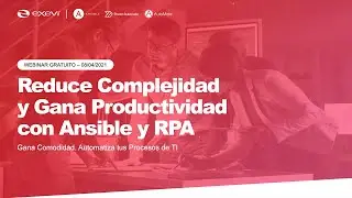 Reduce Complejidad y Gana Productividad con Ansible y RPA