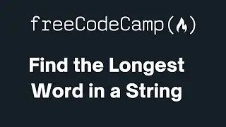 freeCodeCamp - Find the Longest Word in a String